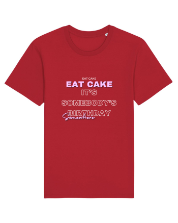 Eat Cake It's Somebody's Birthday Somewhere Red