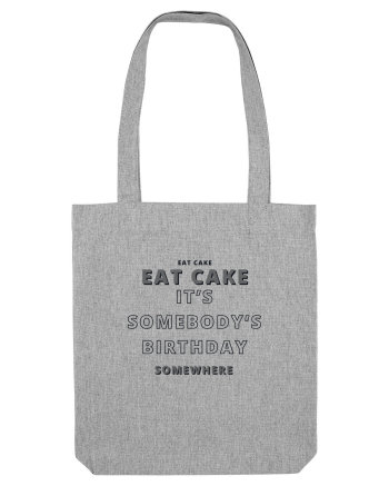 Eat Cake It's Somebody's Birthday Somewhere Heather Grey