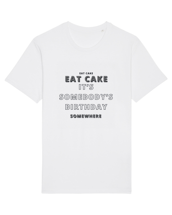 Eat Cake It's Somebody's Birthday Somewhere White