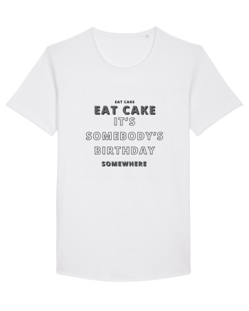 Eat Cake It's Somebody's Birthday Somewhere White