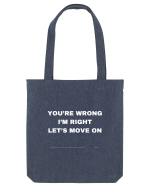 You're Wrong I'm Right Let's Move On Sacoșă textilă