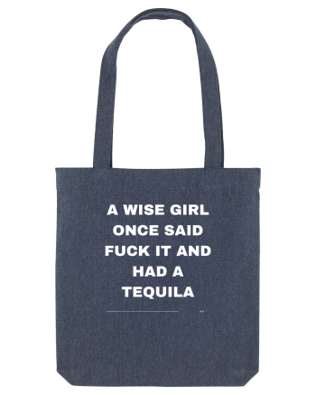 A Wise Girl Once Said Fuck It And Had A Tequila Midnight Blue