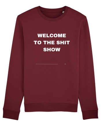 Welcome To The Shit Show Burgundy