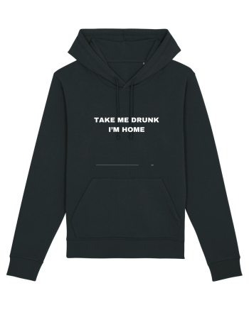 Take Me Drunk I'm Home Black