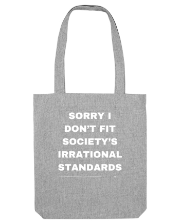 Sorry I don't fit society... Heather Grey