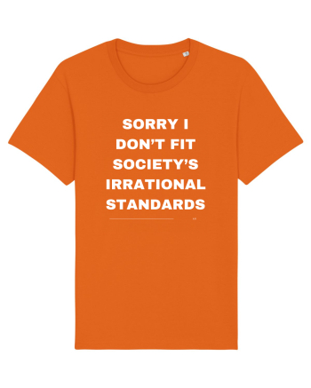 Sorry I don't fit society... Bright Orange