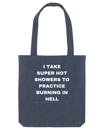 I take super hot showers to practice burning in hell Midnight Blue
