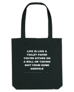 Life is like a toilet paper you're either on a roll or taking... Sacoșă textilă