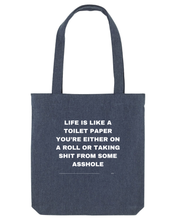 Life is like a toilet paper you're either on a roll or taking... Midnight Blue