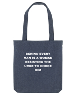 Behind every man is a woman resisting the urge to choke him Sacoșă textilă