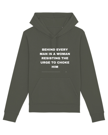 Behind every man is a woman resisting the urge to choke him Khaki