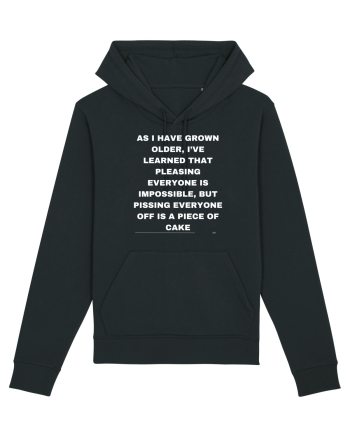 As I have grown older I've learned that pleasing everyone is impossible... Black