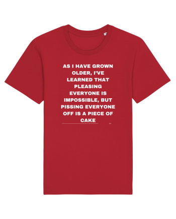 As I have grown older I've learned that pleasing everyone is impossible... Red