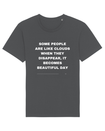 Some people are like clouds when they... Anthracite