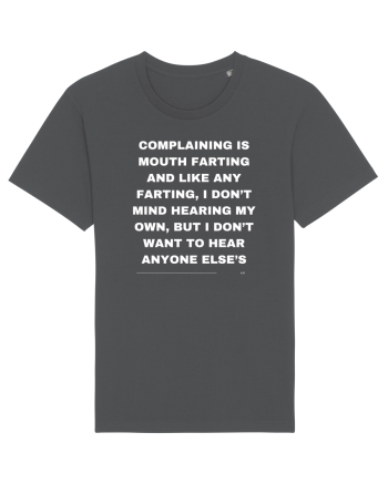 Complaining is mouth farting... Anthracite