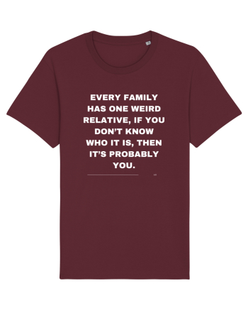 Every family has one weird relative... Burgundy