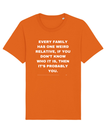 Every family has one weird relative... Bright Orange