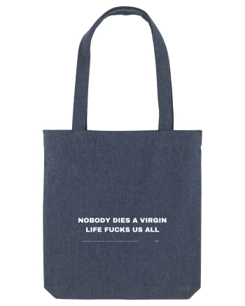 Nobody dies a virgin life fucks us all Midnight Blue