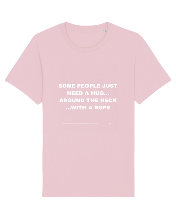Some people just need a hug... Cotton Pink