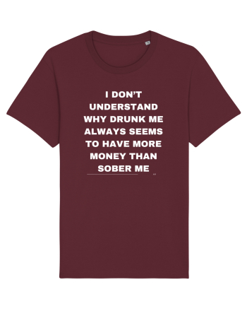 I don t understand why drunk me always seems... Burgundy