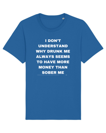 I don t understand why drunk me always seems... Royal Blue