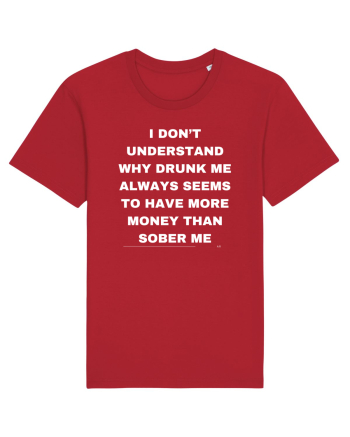 I don t understand why drunk me always seems... Red
