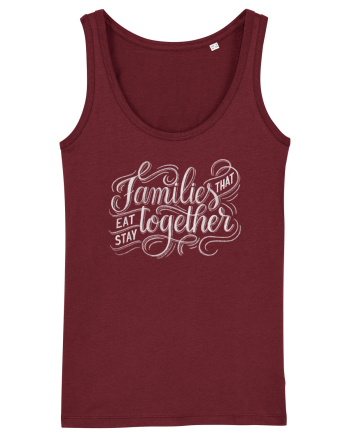 Families that eat together stay together Burgundy
