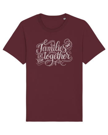 Families that eat together stay together Burgundy
