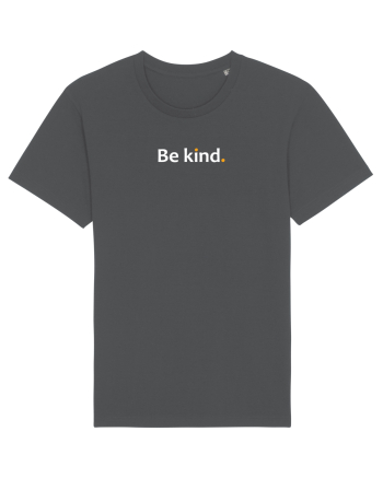 Be Kind.  Anthracite