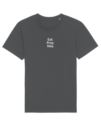 Eat. Pray. Slay.  Anthracite
