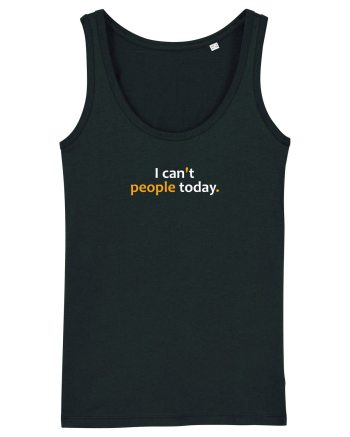 I can't people today.  Black