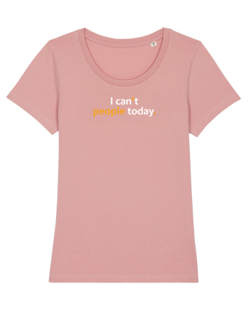 I can't people today.  Canyon Pink
