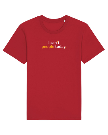 I can't people today.  Red