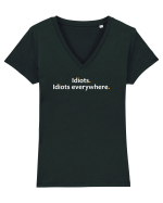 Idiots. Idiots everywhere.  Tricou mânecă scurtă guler V Damă Evoker