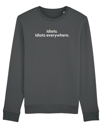 Idiots. Idiots everywhere.  Anthracite