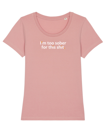 I'm too sober for this shit.  Canyon Pink