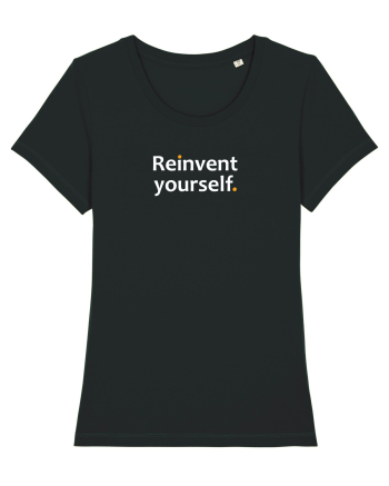 Reinvent yourself. Black