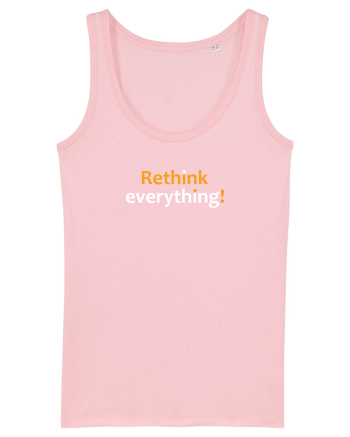 Rethink everything!  Cotton Pink