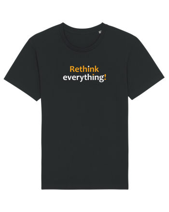 Rethink everything!  Black