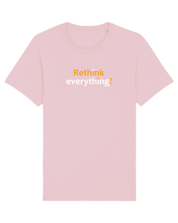 Rethink everything!  Cotton Pink