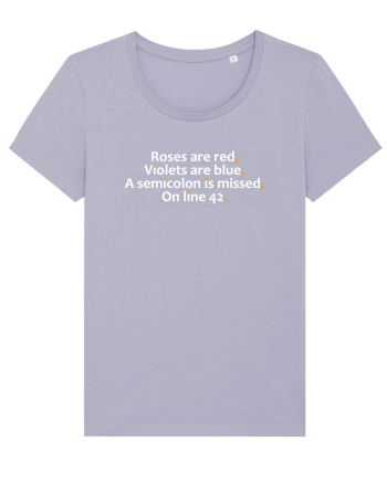 Roses are red Violets are blue A semicolon is missed On line 42 Lavender