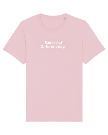 Same shit. Different days.  Cotton Pink