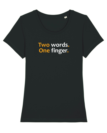Two words. One finger.  Black