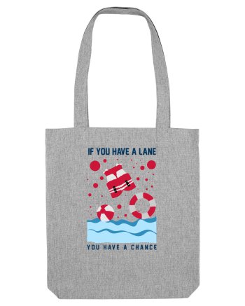 pentru pasionații de înot - If You Have a Lane, You Have a Chance Heather Grey