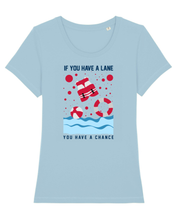 pentru pasionații de înot - If You Have a Lane, You Have a Chance Sky Blue