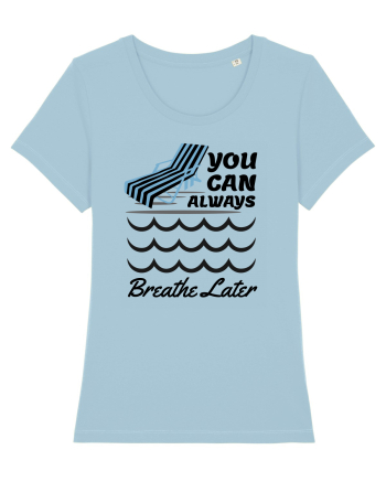 pentru pasionații de înot - You Can Always Breathe Later Sky Blue