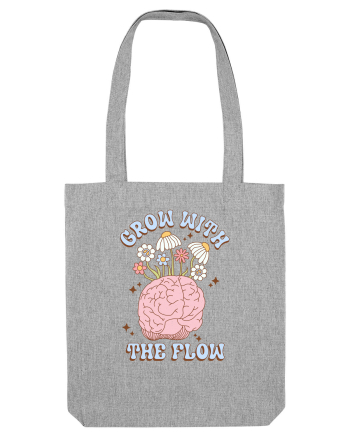 GROW WITH THE FLOW Heather Grey