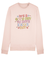 IT'S A GOOD DAY TO HAVE A GOOD DAY Bluză mânecă lungă Unisex Rise