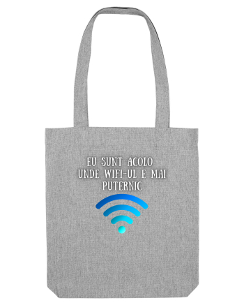 EU SUNT ACOLO UNDE WIFI E PUTERNIC Heather Grey
