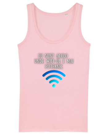 EU SUNT ACOLO UNDE WIFI E PUTERNIC Cotton Pink